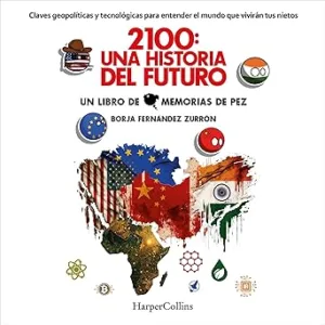2100-Una-historia-del-futuro-Claves-geopoliticas-y-tecnologicas-para-entender-el-mundo-que-viviran-tus-nietos