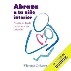 Abraza-a-tu-nino-interior-Nunca-es-tarde-para-sanar-tu-infancia