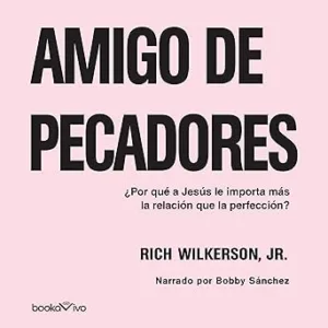 Amigo-de-Pecadores-¿Por-que-a-Jesus-le-Importa-Mas-la-Relacion-que-la-Perfeccion