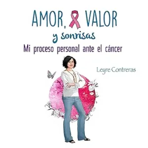 Amor-Valor-y-Sonrisas.-Mi-proceso-personal-ante-el-cancer