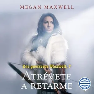 Atrevete-a-retarme-Las-guerreras-Maxwell-7