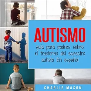 Autismo-Guia-para-padres-sobre-el-trastorno-del-espectro-autista-en-espanol
