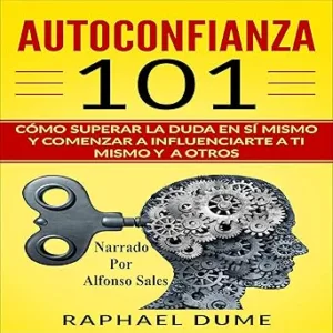 Autoconfianza-101-Selfconfidence-101-Como-Superar-La-Duda-en-Si-Mismo-Y-Comenzar-a-Influenciarte-a-Ti-Mismo-Y-a-Otros