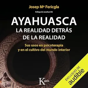 Ayahuasca.-La-realidad-detras-de-la-realidad-Sus-usos-en-psicoterapia-y-en-el-cultivo-del-mundo-interior