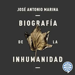 Biografia-de-la-inhumanidad-Historia-de-la-crueldad-la-sinrazon-y-la-insensibilidad-humanas