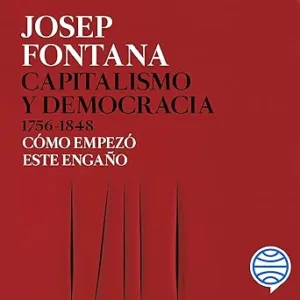 Capitalismo-y-democracia-1756-1848-Como-empezo-este-engano