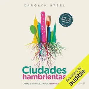 Ciudades-hambrientas-Como-el-alimento-moldea-nuestras-vidas