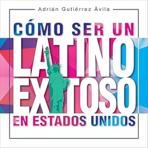 Como-Ser-un-Latino-Exitoso-en-Estados-Unidos