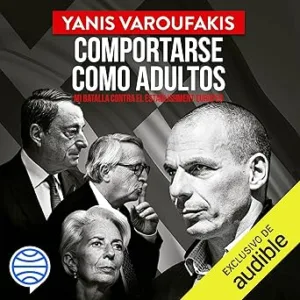 Comportarse-como-adultos-Mi-batalla-contra-el-establishment-europeo