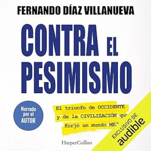 Contra-el-pesimismo-El-triunfo-de-Occidente-y-de-la-civilizacion-que-forjo-un-mundo-mejor