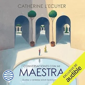 Conversaciones-con-mi-maestra-Dudas-y-certezas-sobre-la-educacion