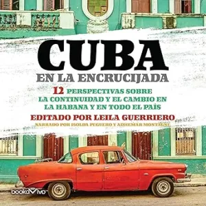 Cuba-en-la-Encrucijada-12-Perspectivas-sobre-la-continuidad-y-el-cambio-en-la-Habana-y-en-todo-el-pais