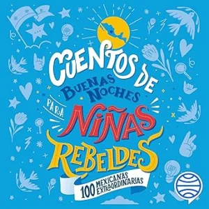 Cuentos-de-buenas-noches-para-ninas-rebeldes-100-mexicanas-extraordinarias