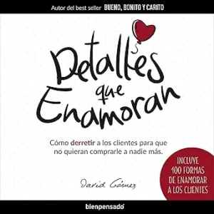 Detalles-que-Enamoran-Como-derretir-a-los-clientes-para-que-no-quieran-comprarle-a-nadie-mas