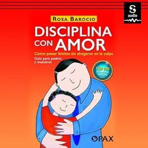 Disciplina-con-amor-Como-poner-limites-si-ahogarse-en-la-culpa.-Guia-para-padres-y-maestros
