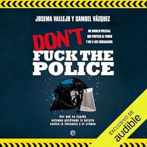 Dont-fuck-the-Police.-Un-modelo-policial-que-protege-al-poder-y-no-a-los-ciudadanos