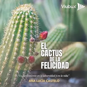 El-Cactus-de-la-Felicidad-Tu-Florecimiento-en-la-Adversidad-y-en-la-Vida