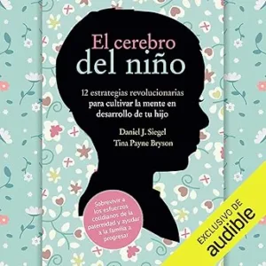 El-Cerebro-del-Nino-12-Estrategias-Revolucionarias-para-Cultivar-la-Mente-en-Desarrollo-de-tu-Hijo