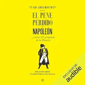 El-Pene-Perdido-de-Napoleon-…-y-otras-333-preguntas-de-la-Historia