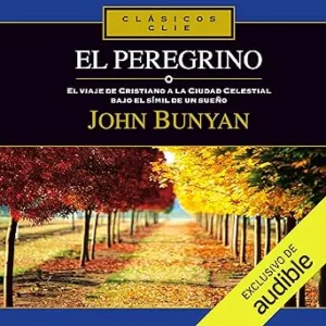 El-Peregrino-El-viaje-de-Cristiano-a-la-Ciudad-Celestial-bajo-el-simil-de-un-sueno