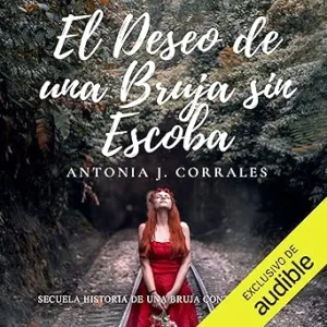 El-deseo-de-una-bruja-sin-escoba-Secuela-de-Historia-de-una-Bruja-Contemporanea