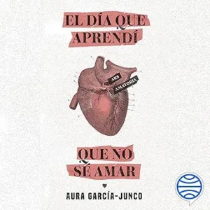 El-dia-que-aprendi-que-no-se-amar