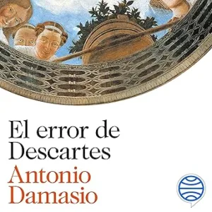 El-error-de-Descartes-La-emocion-la-razon-y-el-cerebro-humano