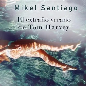 El-extrano-verano-de-Tom-Harvey