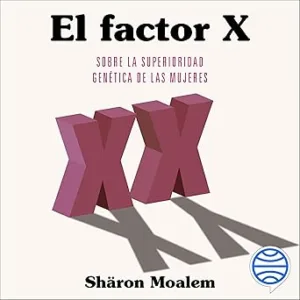 El-factor-X-Sobre-la-superioridad-genetica-de-la-mujer