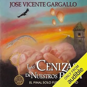 El-final-solo-fue-el-principio-Las-Cenizas-de-Nuestros-Padres-I