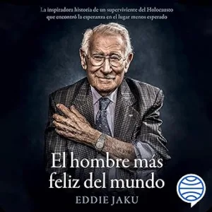 El-hombre-mas-feliz-del-mundo-La-extraordinaria-vida-de-un-superviviente-de-Auschwitz