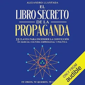 El-libro-secreto-de-la-propaganda-33-claves-para-encender-la-conviccion-en-marcas-cultura-empresarial-y-politica