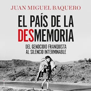 El-pais-de-la-desmemoria-Del-genocidio-franquista-al-silencio-interminable