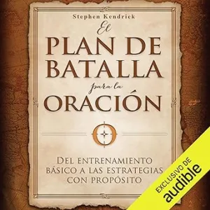 El-plan-de-batalla-para-la-oracion-Del-entrenamiento-basico-a-las-estrategias-con-proposito