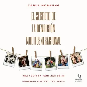 El-secreto-de-la-bendicion-multigeneracional-Una-cultura-familiar-de-fe