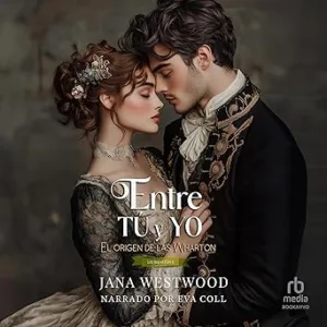 Entre-tu-y-yo-El-origen-de-Las-Wharton