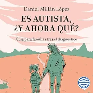 Es-autista-¿y-ahora-que-Guia-para-familias-tras-el-diagnostico