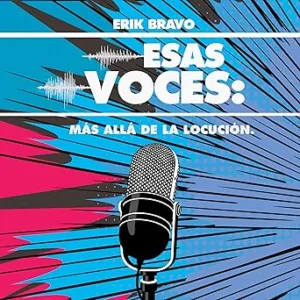 Esas-Voces-Mas-alla-de-la-Locucion-Those-voices-Beyond-Voice-over
