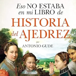 Eso-no-estaba-en-mi-libro-de-Historia-del-Ajedrez