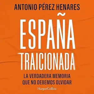 Espana-traicionada-La-verdadera-memoria-que-no-debemos-olvidar