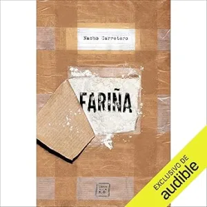 FARINA-HISTORIA-E-INDISCRECIONES-DEL-NARCOTRAFICO-EN-GALICIA