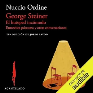 George-Steiner-El-huesped-incomodo-Entrevista-postuma-y-otras-conversaciones