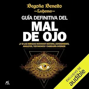 Guia-definitiva-del-mal-de-ojo-¿Y-si-las-miradas-mataran-Historia-conocimiento-amuletos-testimonios-y-sabiduria-interior