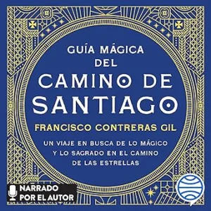 Guia-magica-del-Camino-de-Santiago-Un-viaje-en-busca-de-lo-magico-y-lo-sagrado-en-el-camino-de-las-estrellas