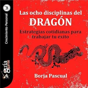 GuiaBurros-Las-ocho-disciplinas-del-Dragon-Estrategias-cotidianas-para-trabajar-tu-exito