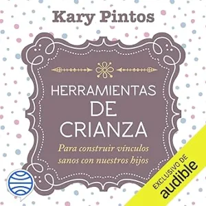 Herramientas-de-crianza-Para-construir-vinculos-sanos-con-nuestros-hijos