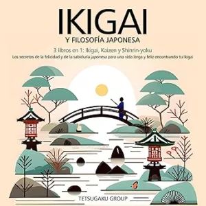 Ikigai-Y-Filosofia-Japonesa-3-libros-en-1-Ikigai-Kaizen-y-Shinrin-yoku-Los-secretos-de-la-felicidad-de-la-sabiduria-japonesa-para-una-vida-larga-y-feliz-encontrando-tu-Ikigai