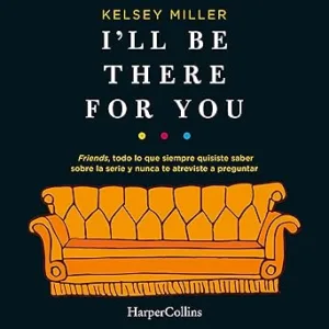 Ill-Be-There-for-You-Spanish-Edition-The-One-about-Friends