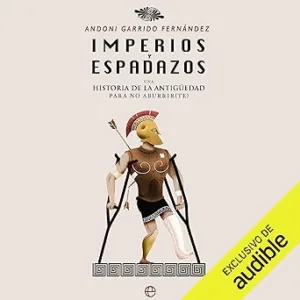 Imperios-y-espadazos-Una-historia-de-la-Antiguedad-para-no-aburrir-te