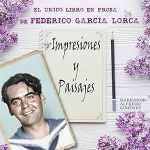 Impresiones-y-Paisajes-El-Unico-Libro-en-Prosa-de-Federico-Garcia-Lorca